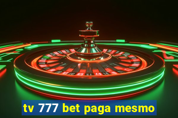 tv 777 bet paga mesmo